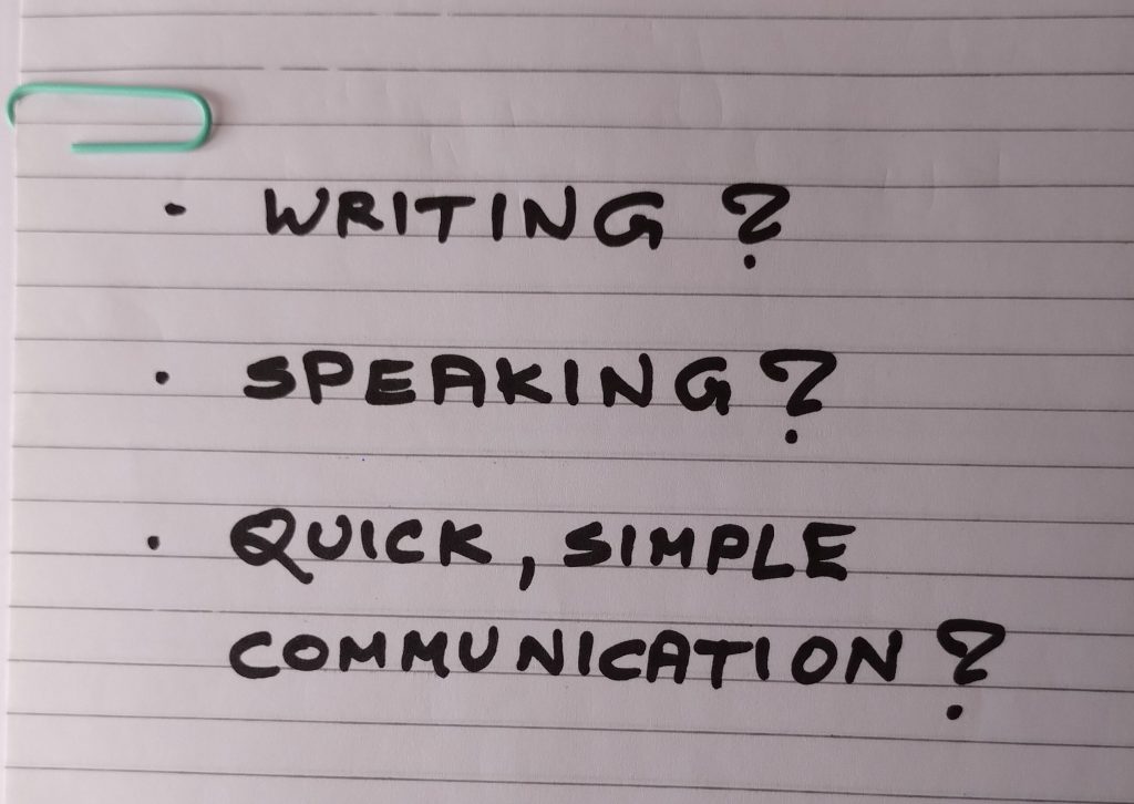 What's your preference - writing, speaking or quick, simple communication?